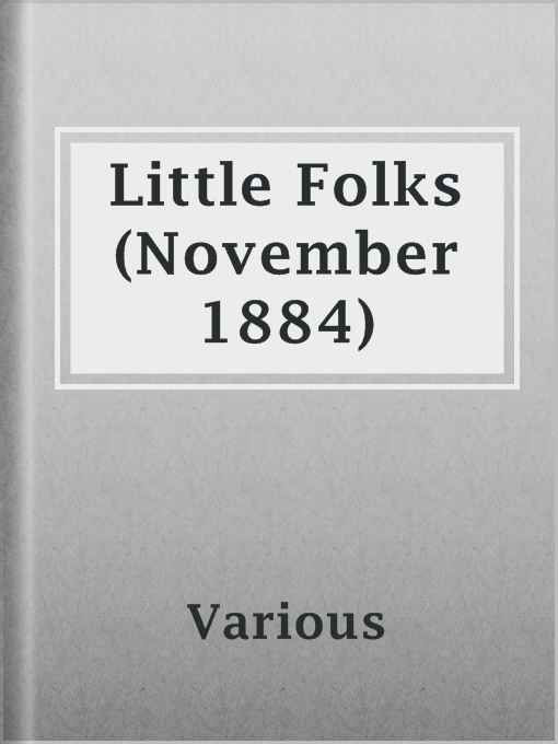 Title details for Little Folks (November 1884) by Various - Available